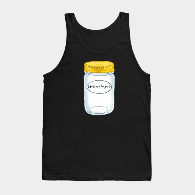 Labels Are For Jars Tank Top by ChemicalpinkCreations